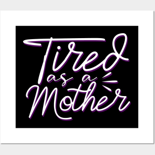 Tired As A Mother-Mother's Day, Mother's Day Gift Posters and Art